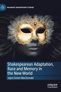 bokomslag Shakespearean Adaptation, Race and Memory in the New World