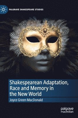 Joyce Green MacDonald, Joyce Green Macdonald - Shakespearean Adaptation, Race and Memory in the New World, Inbunden
