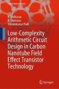 bokomslag Low-Complexity Arithmetic Circuit Design in Carbon Nanotube Field Effect Transistor Technology