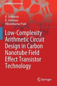 bokomslag Low-Complexity Arithmetic Circuit Design in Carbon Nanotube Field Effect Transistor Technology