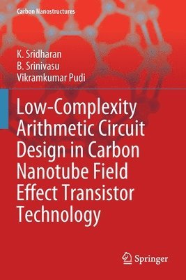 Low-Complexity Arithmetic Circuit Design in Carbon Nanotube Field Effect Transistor Technology 1