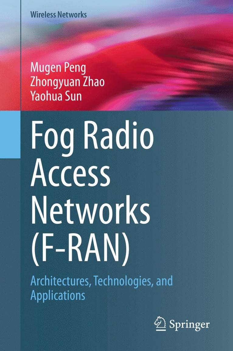 Mugen Peng, Zhongyuan Zhao, Yaohua Sun - Fog Radio Access Networks (F-RAN), Inbunden