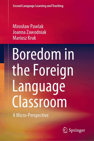 Mirosław Pawlak, Joanna Zawodniak, Mariusz Kruk - Boredom in the Foreign Language Classroom, Inbunden