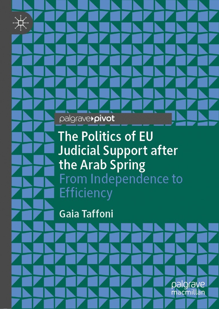 Gaia Taffoni - Politics of EU Judicial Support after the Arab Spring, Inbunden