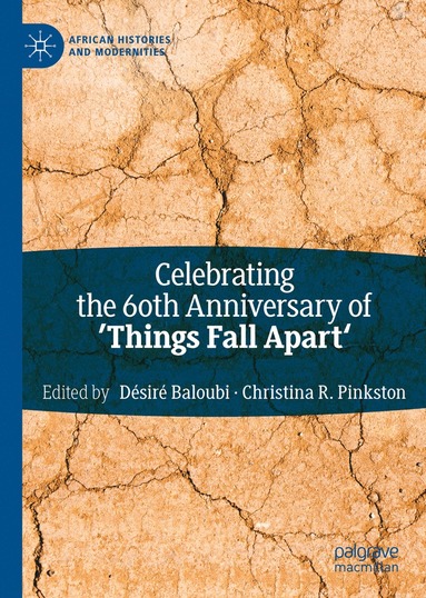 bokomslag Celebrating the 60th Anniversary of 'Things Fall Apart'