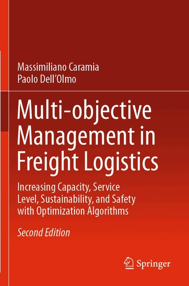 Massimiliano Caramia, Paolo Dell’Olmo - Multi-objective Management in Freight Logistics, Häftad