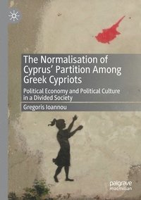 bokomslag The Normalisation of Cyprus Partition Among Greek Cypriots