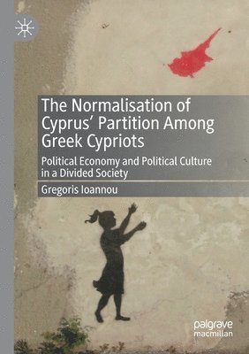 bokomslag The Normalisation of Cyprus Partition Among Greek Cypriots