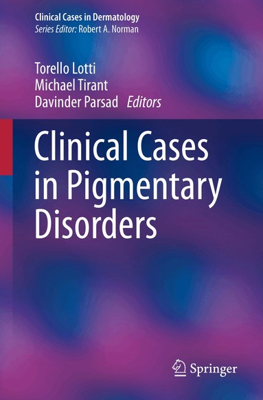Torello Lotti, Michael Tirant, Davinder Parsad - Clinical Cases in Pigmentary Disorders, Häftad