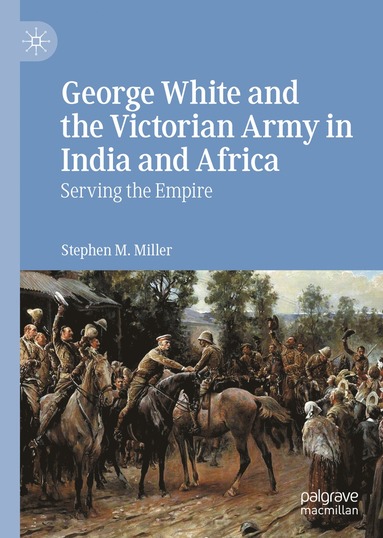 bokomslag George White and the Victorian Army in India and Africa