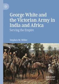 bokomslag George White and the Victorian Army in India and Africa