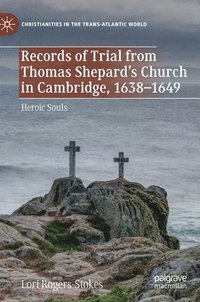 bokomslag Records of Trial from Thomas Shepard's Church in Cambridge, 1638-1649