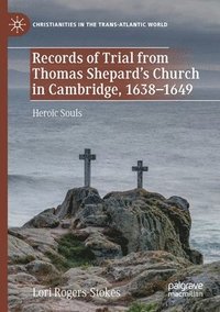 bokomslag Records of Trial from Thomas Shepards Church in Cambridge, 16381649