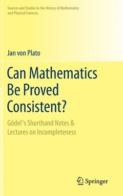 bokomslag Can Mathematics Be Proved Consistent?