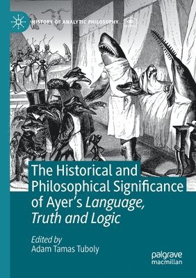 bokomslag The Historical and Philosophical Significance of Ayers Language, Truth and Logic