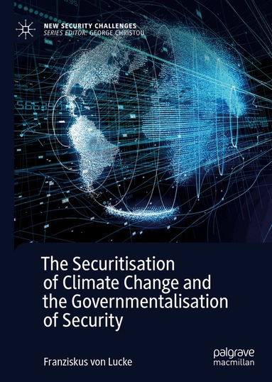 Franziskus von Lucke - Securitisation of Climate Change and the Governmentalisation of Security, Inbunden
