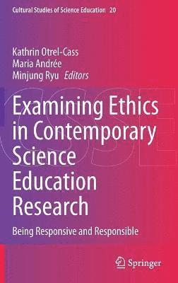 Kathrin Otrel-Cass, Maria Andrée, Minjung Ryu, Maria Andree - Examining Ethics in Contemporary Science Education Research, Inbunden