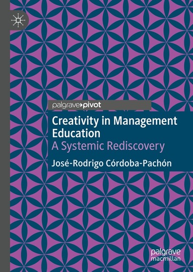 José-Rodrigo Córdoba-Pachón - Creativity in Management Education, Inbunden