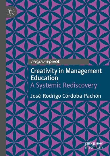 José-Rodrigo Córdoba-Pachón - Creativity in Management Education, Häftad