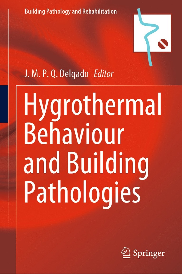 J.M.P.Q. Delgado, J. M. P. Q. Delgado - Hygrothermal Behaviour and Building Pathologies, Inbunden