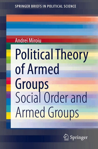Andrei Miroiu - Political Theory of Armed Groups, Häftad