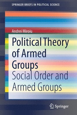 Andrei Miroiu - Political Theory of Armed Groups, Häftad