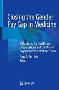 bokomslag Closing the Gender Pay Gap in Medicine