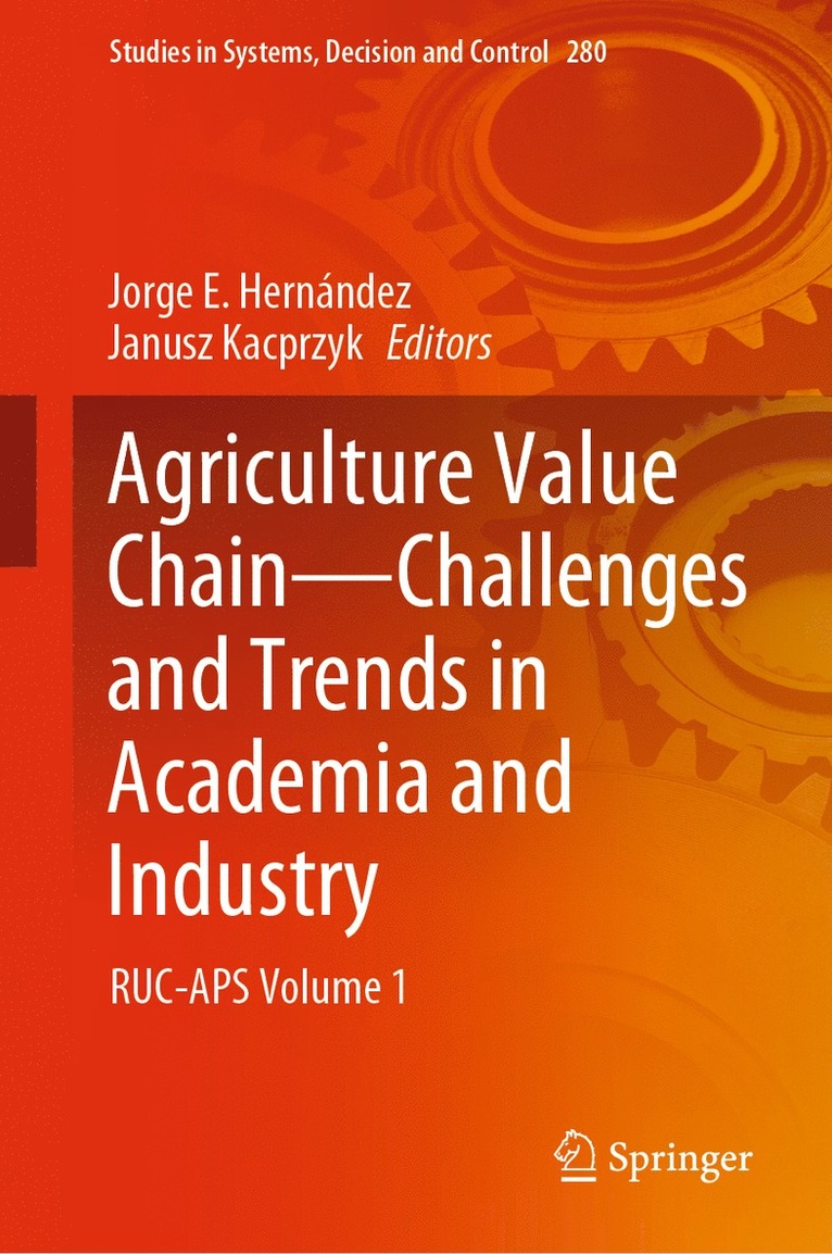 Jorge E. Hernández, Janusz Kacprzyk, Jorge E. Hernandez - Agriculture Value Chain - Challenges and Trends in Academia and Industry, Inbunden