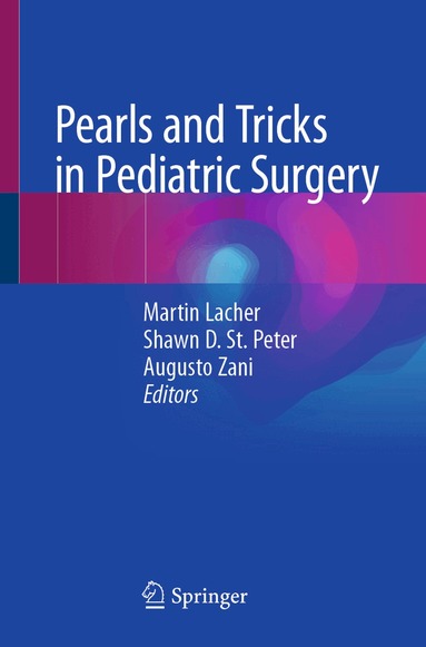 Martin Lacher, Shawn D. St. Peter, Augusto Zani - Pearls and Tricks in Pediatric Surgery, Häftad
