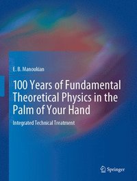 bokomslag 100 Years of Fundamental Theoretical Physics in the Palm of Your Hand