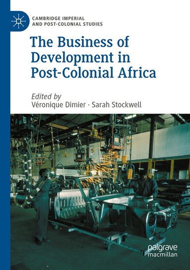 Véronique Dimier, Sarah Stockwell - Business of Development in Post-Colonial Africa, Häftad