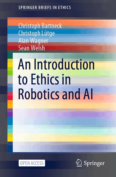 Christoph Bartneck, Christoph Lütge, Alan Wagner, Sean Welsh - Introduction to Ethics in Robotics and AI, Häftad