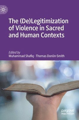 bokomslag (De)Legitimization of Violence in Sacred and Human Contexts