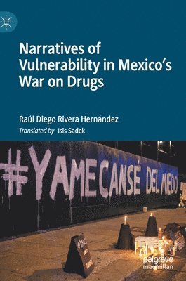 Narratives of Vulnerability in Mexico's War on Drugs 1