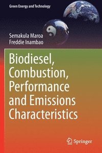 bokomslag Biodiesel, Combustion, Performance and Emissions Characteristics