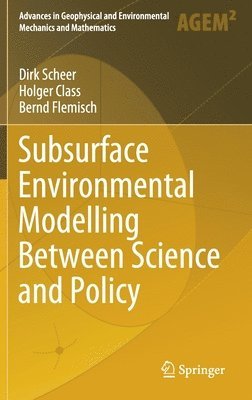 Subsurface Environmental Modelling Between Science and Policy 1
