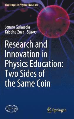 Jenaro Guisasola, Kristina Zuza - Research and Innovation in Physics Education: Two Sides of the Same Coin, Inbunden