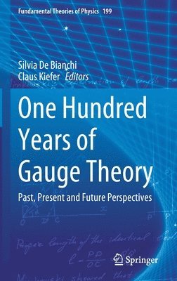Silvia De Bianchi, Claus Kiefer - One Hundred Years of Gauge Theory, Inbunden