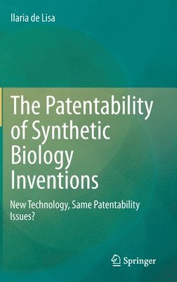 bokomslag Patentability of Synthetic Biology Inventions