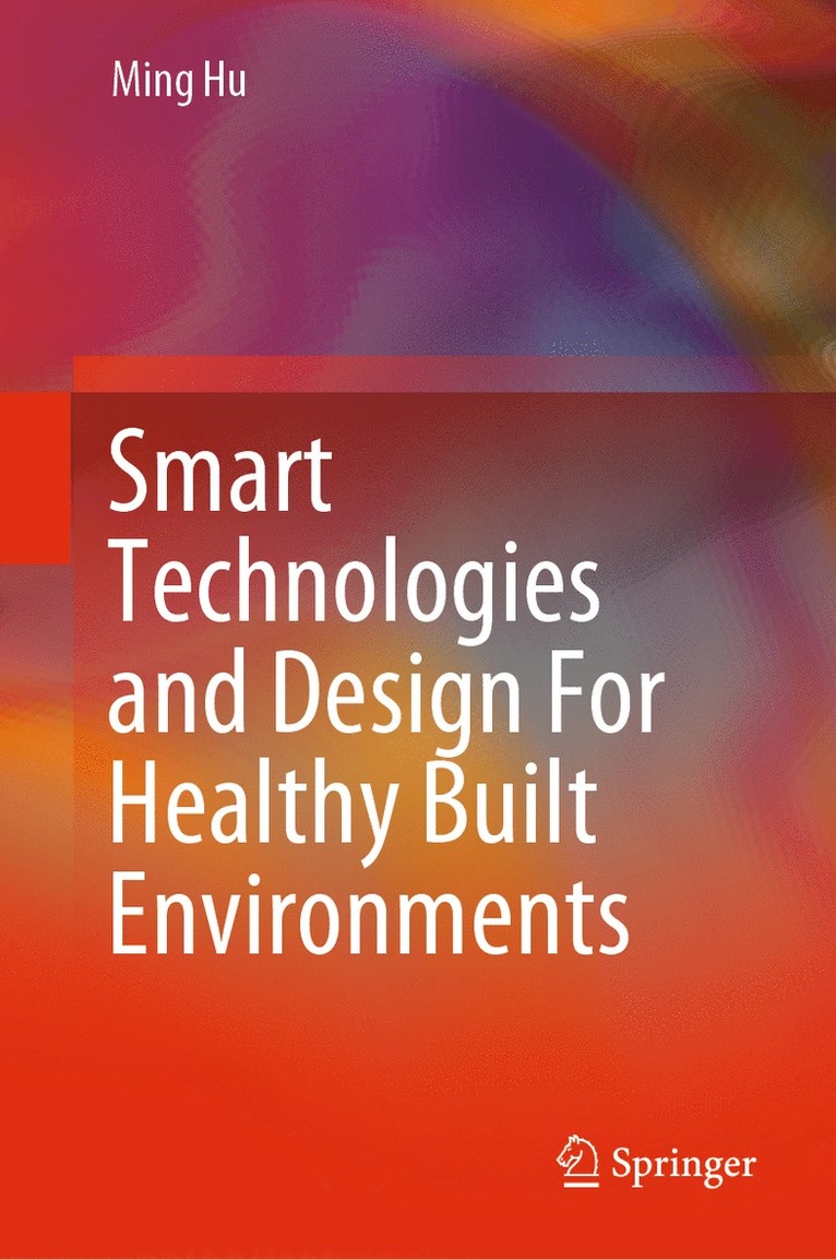 Ming Hu - Smart Technologies and Design For Healthy Built Environments, Inbunden