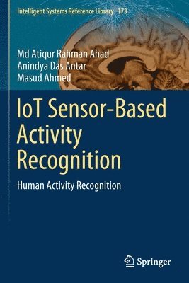 Md Atiqur Rahman Ahad, Anindya Das Antar, Masud Ahmed, MD Atiqur Rahman Ahad - IoT Sensor-Based Activity Recognition, Häftad