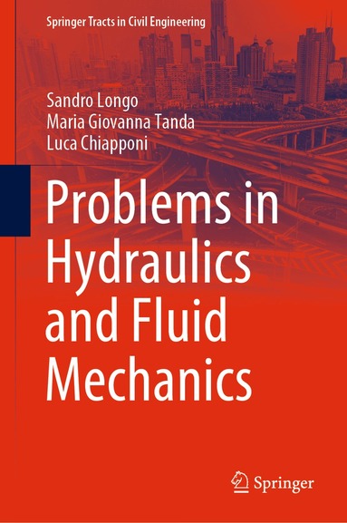 Sandro Longo, Maria Giovanna Tanda, Luca Chiapponi - Problems in Hydraulics and Fluid Mechanics, Inbunden