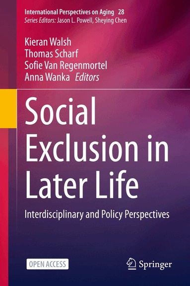Kieran Walsh, Thomas Scharf, Sofie Van Regenmortel, Anna Wanka - Social Exclusion in Later Life, Inbunden