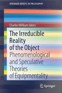 bokomslag The Irreducible Reality of the Object