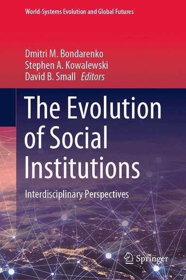 Dmitri M. Bondarenko, Stephen A. Kowalewski, David B. Small - Evolution of Social Institutions, Inbunden