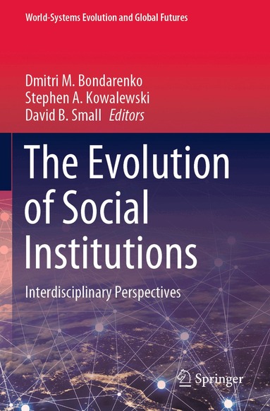 Dmitri M. Bondarenko, Stephen A. Kowalewski, David B. Small - Evolution of Social Institutions, Häftad