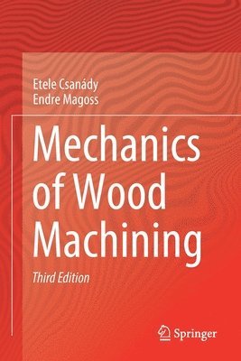 Etele Csanády, Endre Magoss, Etele Csanady - Mechanics of Wood Machining, Häftad