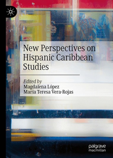 Magdalena López, María Teresa Vera-Rojas - New Perspectives on Hispanic Caribbean Studies, Inbunden