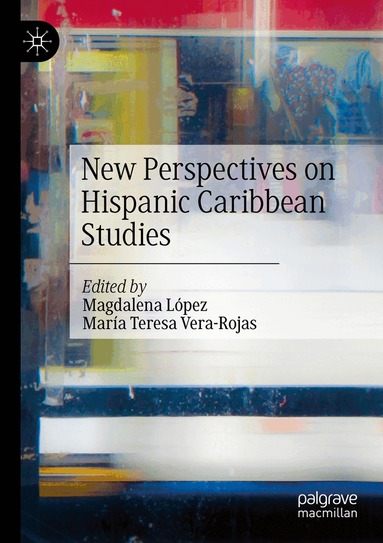 Magdalena López, María Teresa Vera-Rojas - New Perspectives on Hispanic Caribbean Studies, Häftad