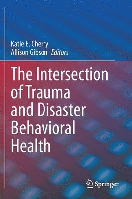 bokomslag The Intersection of Trauma and Disaster Behavioral Health